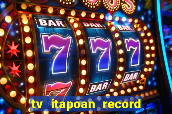 tv itapoan record bahia ao vivo online